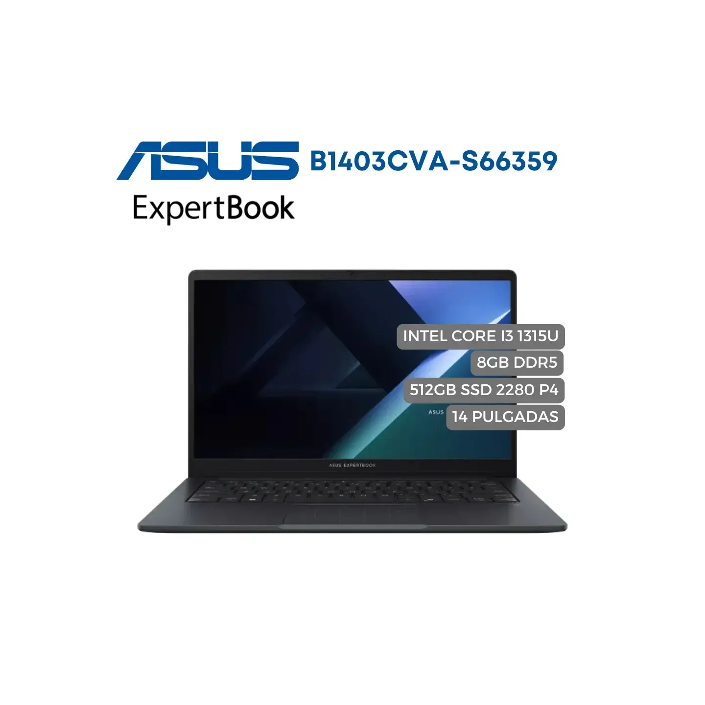 atresclick.com | Portatil Asus Expertbook B1403CVA Intel Core I3 1315U, 512GB SSD 2280 P4, 8GB DDR5, 14" FHD